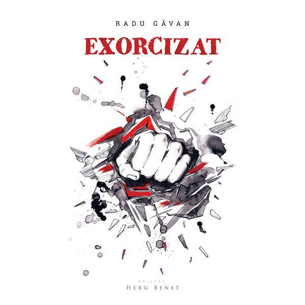 Exorcizat - radu gavan, editura herg benet