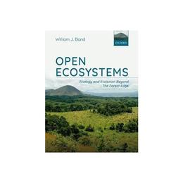 Open Ecosystems - William J Bond, editura Amberley Publishing Local