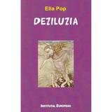 Deziluzia - Ella Pop, editura Institutul European