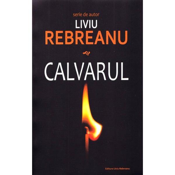 Calvarul - liviu rebreanu, editura liviu rebreanu