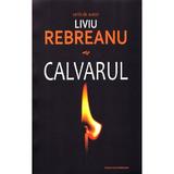 Calvarul - Liviu Rebreanu, editura Liviu Rebreanu