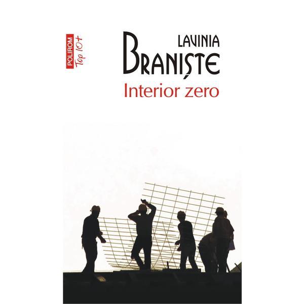 Interior zero - lavinia braniste, editura polirom