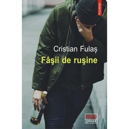 Fasii de rusine - cristian fulas, editura polirom