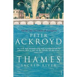 Thames: Sacred River - Peter Ackroyd, editura Amberley Publishing Local