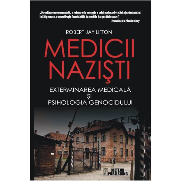 Medicii nazisti - Robert Jay Lifton, editura Meteor Press