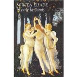 In curte la Dionis - Mircea Eliade, editura Tana