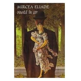 Nunta in cer - mircea eliade, editura tana