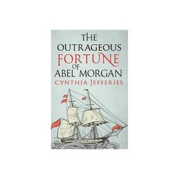 Outrageous Fortune of Abel Morgan - Cynthia Jefferies, editura Turnaround Publisher Services