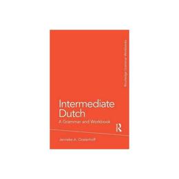 Intermediate Dutch: A Grammar and Workbook - Jenneke Oosterhoff, editura Rupa Publications