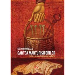 Cartea marturisitorilor - razvan codrescu, editura manuscris