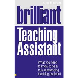 Brilliant Teaching Assistant - Louise Burnham, editura Taylor & Francis