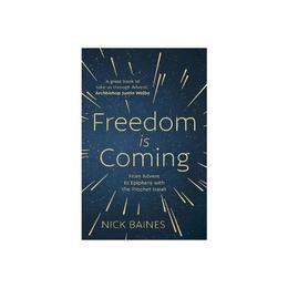 Freedom is Coming: From Advent to Epiphany with the Prophet - Nick Baines, editura Lund Humphries Publishers Ltd