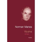 Vizuina - Norman Manea, editura Polirom