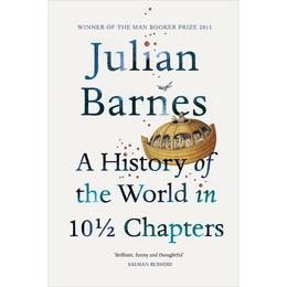 History Of The World In 10 1/2 Chapters - Julian Barnes, editura The Stationery Office Books