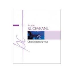 Cheite pentru vise - arcadie suceveanu, editura prut