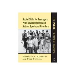 Social Skills for Teenagers with Developmental and Autism Sp - Elizabeth A Laugeson, editura Turnaround Publisher Services