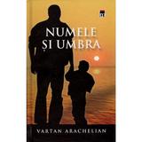 Numele si umbra - Vartan Arachelian, editura Rao