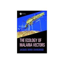 Ecology of Malaria Vectors - Jacques Derek Charlwood, editura Taylor & Francis