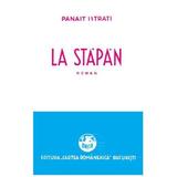 La stapan - Panait Istrati, editura Caraiman