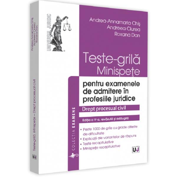 Teste-grila, minispete pentru examenele de admitere in profesiile juridice. drept procesual civil. ed.5 - andrea-annamaria chis, editura universul juridic