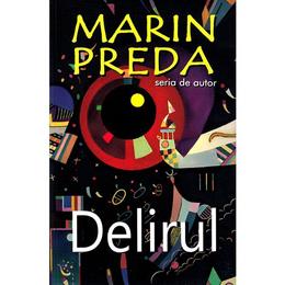 Delirul - marin preda , editura cartex