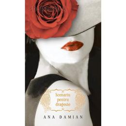 Scenariu pentru dragoste - ana damian, editura litera