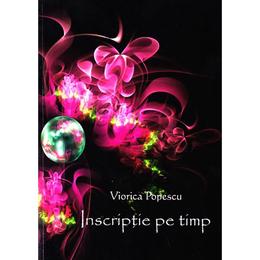 Inscriptie pe timp - viorica popescu, editura pastel