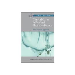 Clinical Cases In Fluid and Electrolyte Balance - Geoffrey Couser, editura Amberley Publishing Local