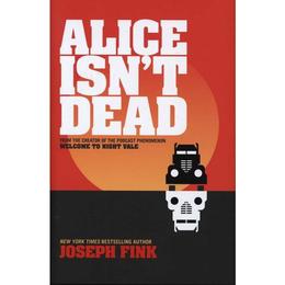 Alice Isn't Dead - Joseph Fink, editura Amberley Publishing Local