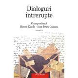 Dialoguri intrerupte, corespondenta Mircea Eliade - Ioan Petru Culianu, editura Polirom