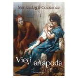 Vieti anapoda - Monica Ligia Corleanca, editura Vicovia