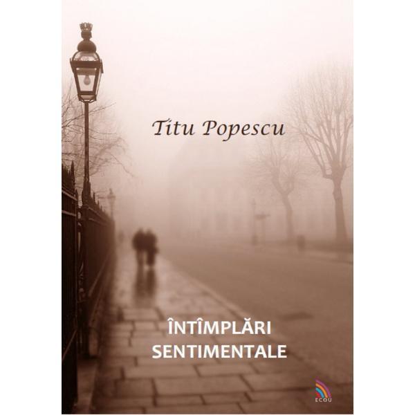 Intimplari sentimentale - titu popescu