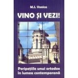 Vino Si Vezi! Peripetiile Unui Ortodox In Lumea Contemporana - M.I. Vonica, editura Artmed