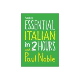 Essential Italian in 2 hours with Paul Noble - Paul Noble, editura The Stationery Office Books