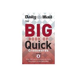 Daily Mail Big Book of Quick Crosswords Volume 8 - Daily Mail , editura Rebellion Publishing