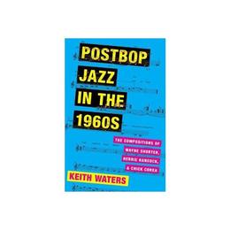 Postbop Jazz in the 1960s - Keith Waters, editura Springer