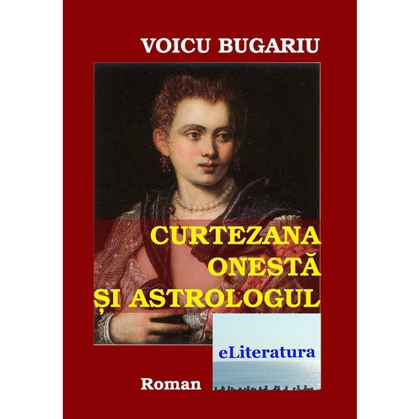 Curtezana onesta si astrologul - Voicu Bugariu, editura Eliteratura