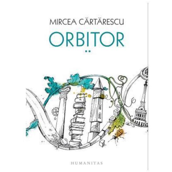 Orbitor vol.2: Corpul (cartonat) - Mircea Cartarescu, editura Humanitas