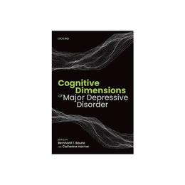 Cognitive Dimensions of Major Depressive Disorder - Bernhard T Baune, editura Pearson Higher Education