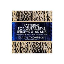 Patterns for Guernseys, Jerseys &amp; Arans - Gladys Thompson, editura Dover Publications