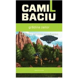 Gradina zeilor - camil baciu, editura nemira