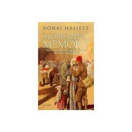 Mobilizing Memory - Dnal Hassett, editura Oxford University Press Academ