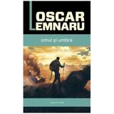 Omul si umbra - Oscar Lemnaru, editura Nemira