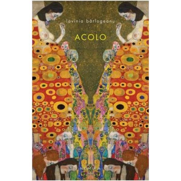 Acolo - lavinia barlogeanu, editura nemira