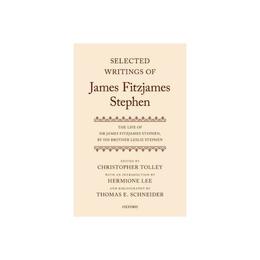 Selected Writings of James Fitzjames Stephen - Christopher Tolley, editura William Morrow & Co