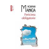Top 10 - 261 - Fericirea Obligatorie - Norman Manea, editura Polirom