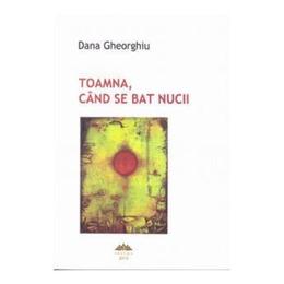 Toamna, cand se bat nucii - dana gheorghiu, editura proema