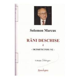 Rani deschise vol.4 - solomon marcus, editura spandugino