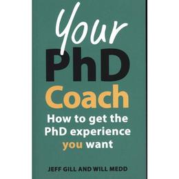 Your PhD Coach: How to get the PhD Experience you Want - Jeff Gill, editura Indiana University Press