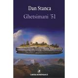 Ghetsimani 51 - Dan Stanca, editura Cartea Romaneasca